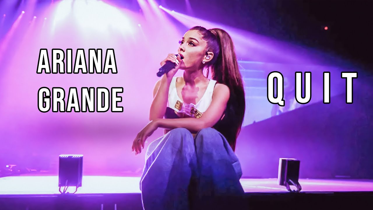 Quit - Dangerous Woman Tour - Mini Edit