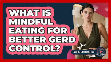 What Is Mindful Eating For Better GERD Control? - Acid Reflux Support Hub