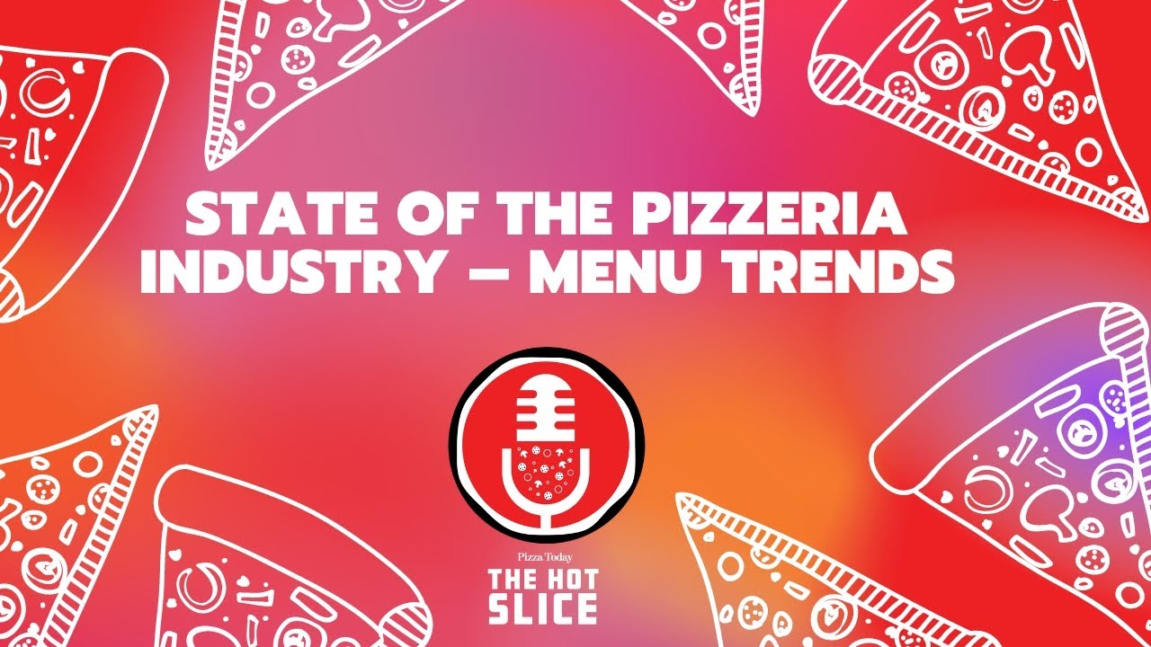 134: State of the Pizzeria Industry – Menu Trends