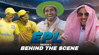 Epl Season 2 Behind The Scenes