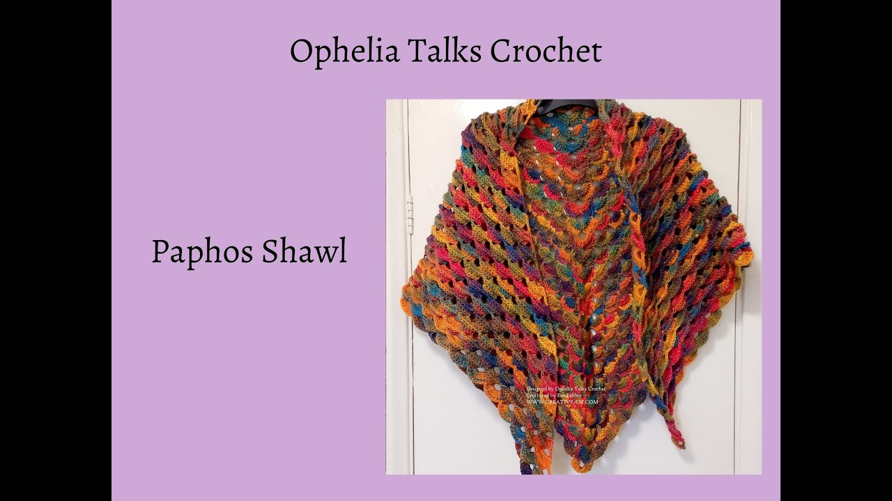Ophelia Talks Crochet - Paphos Shawl