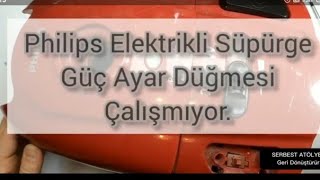 Philips Powerlife Elektrikli Süpürge Tamiri Güç Ayar Düğmesi Arızalı Vacuum Cleaner Repair