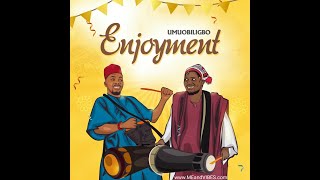 Umu Obiligbo - Enjoyment (Official Audio + Viral Video)