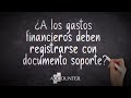 ¿A los gastos financieros deben registrarse con documento soporte?