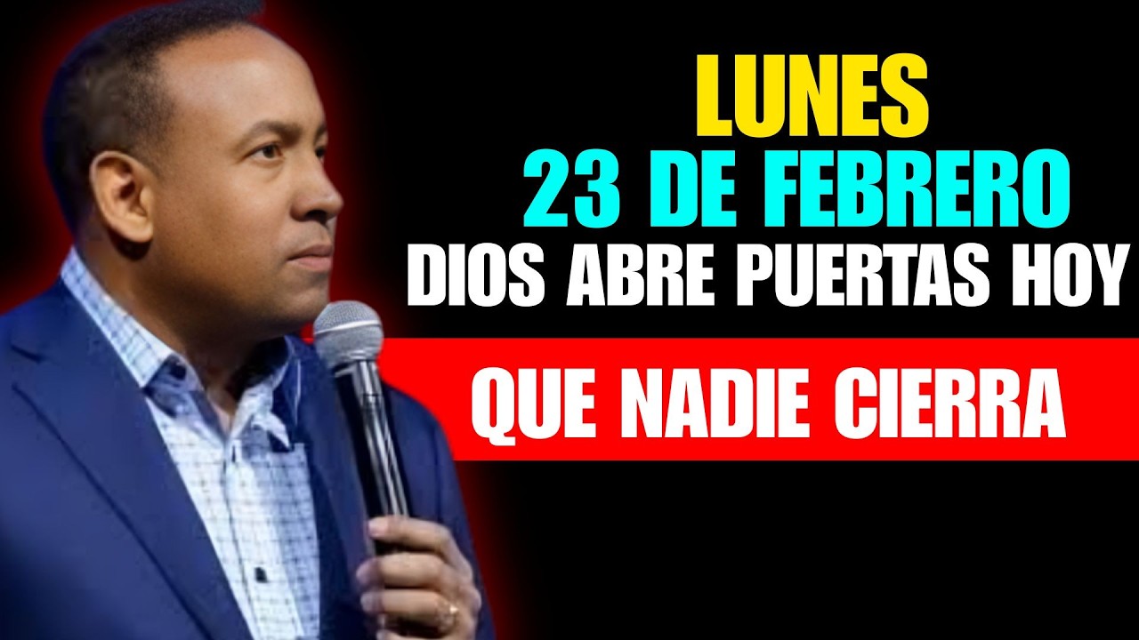 LUNES 23 DE FEBRERO - DIOS ABRE PUERTAS HOY QUE NADIE CIERRA - Oración Para Manifestar