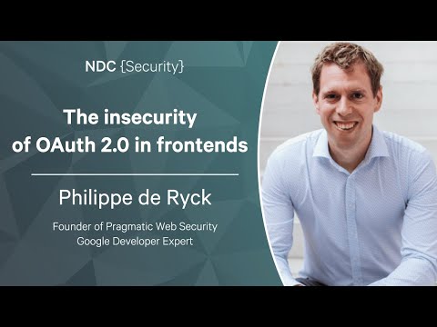 The insecurity of OAuth 2.0 in frontends - Philippe de Ryck - NDC Security 2023