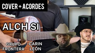 ALCH SI | Grupo Frontera x Carin León | Cover + Acordes | GUITARRA | Tabs | Alfonso Serrano