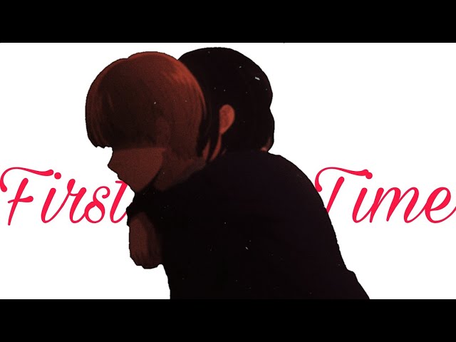 FIRST TIME  [AMV]  SCUM'S WISH