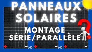 ⚡☀MONTER VOS PANNEAUX SOLAIRES EN SÉRIE/PARALLÈLE ou MIXTE..!!!?