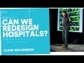 Transforming hospitals for incoming patients | Clive Wilkinson | End Well Symposium