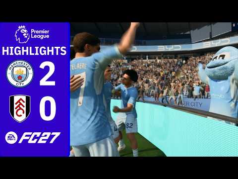 Havertz & Barcola goals dispatch Fulham 😮‍💨| Man City 2-0 Fulham | FC 27 Premier League Highlights