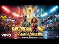 Rema ft Shakira – One Dream One Cup (Official Music Video) ⚽🏆🔥 | Viral World Anthem 2026