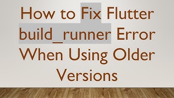 How to Fix Flutter build_runner Error When Using Older Versions