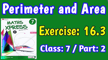 Perimeter and Area | Exercise 16.3 | Part 2 | Maths Xpress Solutions