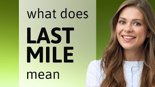 Last mile | what is LAST MILE definition