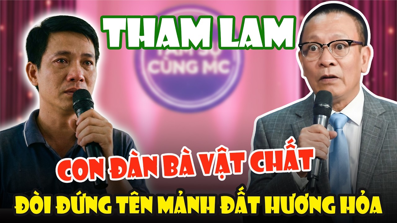 Tâm Sự Cùng Sâm: Chồng Ly Hôn Vợ Vì Đòi Đứng Tên Trên Mảnh Đất Hương Hỏa