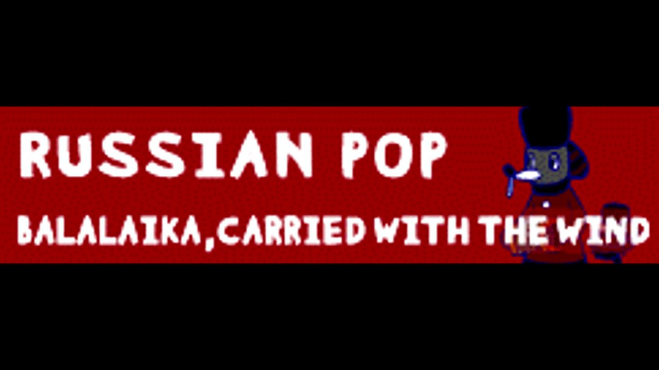 RUSSIAN POP 「BALALAIKA,CARRIED WITH THE WIND」
