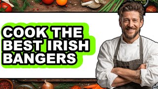How To Cook Irish Bangers