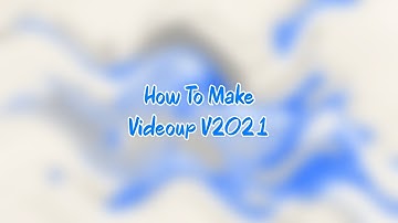 [REQUESTED] How To Make Videoup V2021