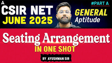 CSIR NET June 2025 | General Aptitude Part A | Seating Arrangement in One Shot | By Ayushman Sir