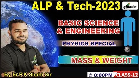 BASIC SCIENCE ENGINEERING | MASS AND WEIGHT | RRB ALP 2023 | #12| BY Er.P.K.SHAHI SIR | #gmade #alp
