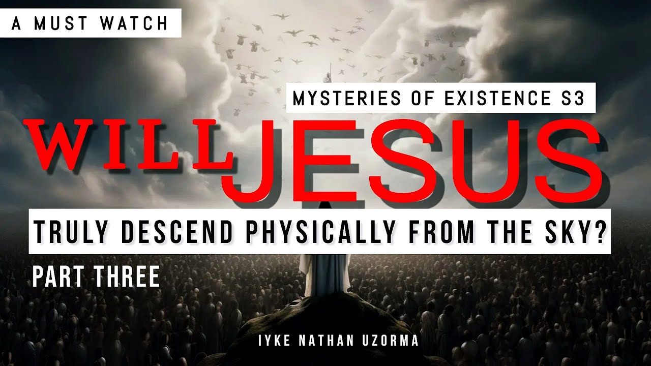 Will Jesus Truly Physically Return From The Sky S3