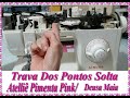 Trava De Pontos Da Singer Facilita - Bloqueo De Puntos - #atelliêpimentapink