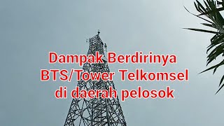 Dampak berdirinya Tower/BTS TELKOMSEL di pelosok-pelosok