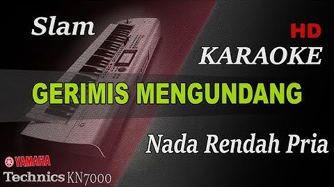 GERIMIS MENGUNDANG - SLAM ( NADA RENDAH PRIA ) || KARAOKE