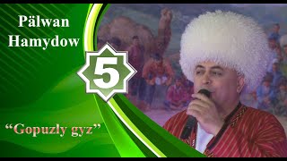 Pälwan Hamydow - Gopuzly gyz
