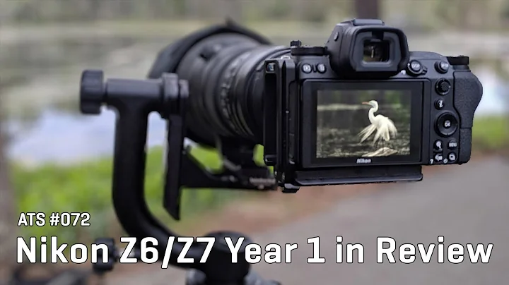 Approaching the Scene 072:  Nikon Z6/Z7 Year 1 in Review