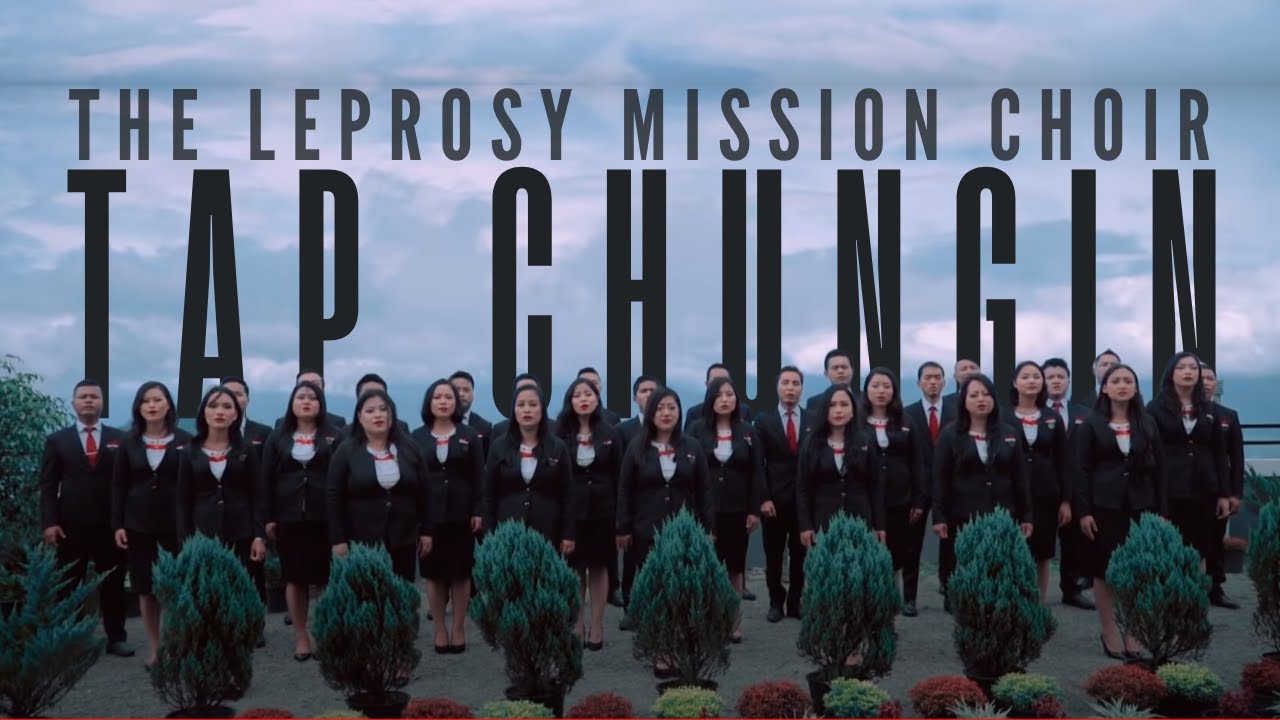 Tap Chungin   The Leprosy Mission Choir  Official Music Video