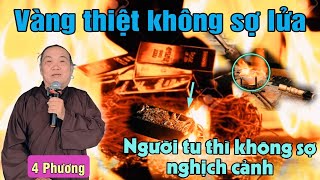 Vàng thiệt không sợ lửa. Tu rồi thì không sợ cảnh. chú 4 Phương nghi vấn.