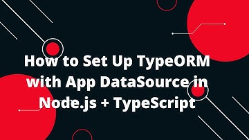 Node.js + TypeScript + TypeORM Tutorial #8: 🔌 Setting Up TypeORM Connection with App DataSource 💡