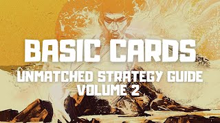 Basic Cards [Unmatched Strategy Guide 2]