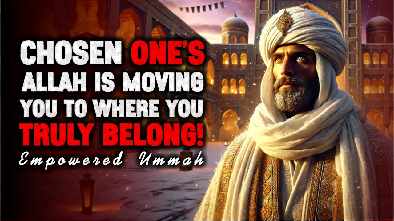 Chosen One: Divine Relocation Is Coming ALLAH Is Moving You To The ...