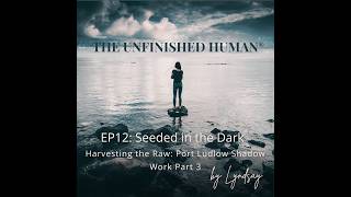 EP12: Seeded in the Dark by Lyndsay - Part 3 of Harvesting the Raw, A Shadow Work Series