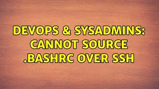 DevOps & SysAdmins: Cannot source .bashrc over SSH (2 Solutions!!) Net Worth