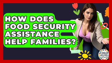 How Does Food Security Assistance Help Families? - Child Welfare Network