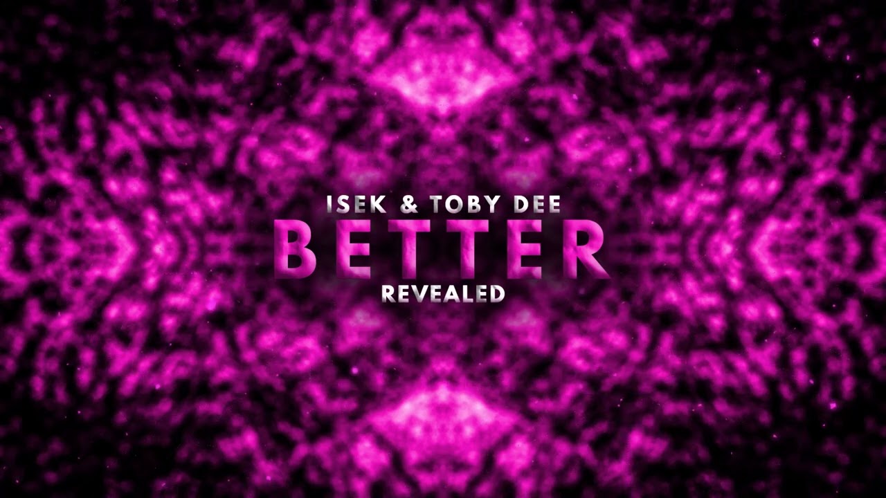 Watch ISEK & Toby DEE - Better on YouTube Watch ISEK & Toby DEE - Better on YouTube