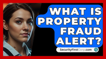 What Is Property Fraud Alert? - SecurityFirstCorp.com