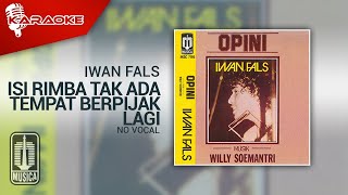Iwan Fals - Isi Rimba Tak Ada Tempat Berpijak Lagi (Karaoke Video) | No Vocal