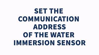 Set the Communication Address of the Water Immersion Sensor - GoldBlock L700/L800 O&amp;M Gudie