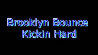 Watch Brooklyn Bounce Kickin Hard video