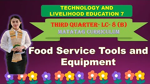 TLE 7: Quarter 3- LC 8 (B): FOOD SERVICE TOOLS AND EQUIPMENT ||MATATAG CURRICULUM