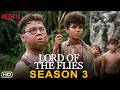 Lord of the Flies Season 3 | Netflix | Confirmed, Predictions, Premier Date, TV Series, Filmaholic,