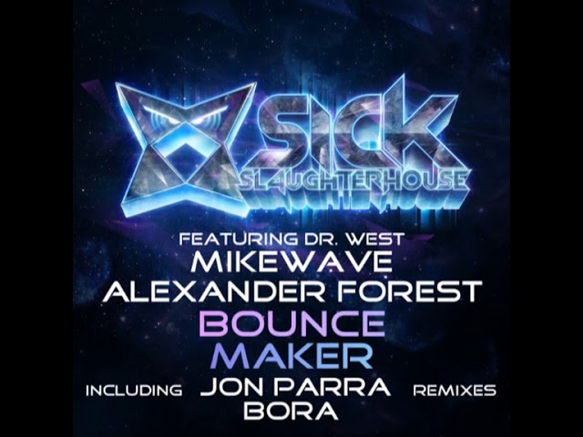 Watch MikeWave & Alexander Forest feat. Dr. West - Bounce Maker (BORA Remix) (SICK SLAUGHTERHOUSE) CUT on YouTube Watch MikeWave & Alexander Forest feat. Dr. West - Bounce Maker (BORA Remix) (SICK SLAUGHTERHOUSE) CUT on YouTube