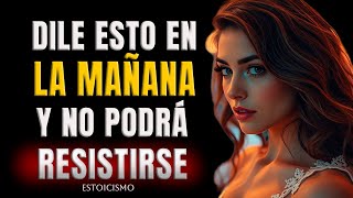 ¡NINGUNA MUJER PUEDE IGNORAR ESTOS 7 MENSAJES DE BUENOS DIAS | ESTOICISMO