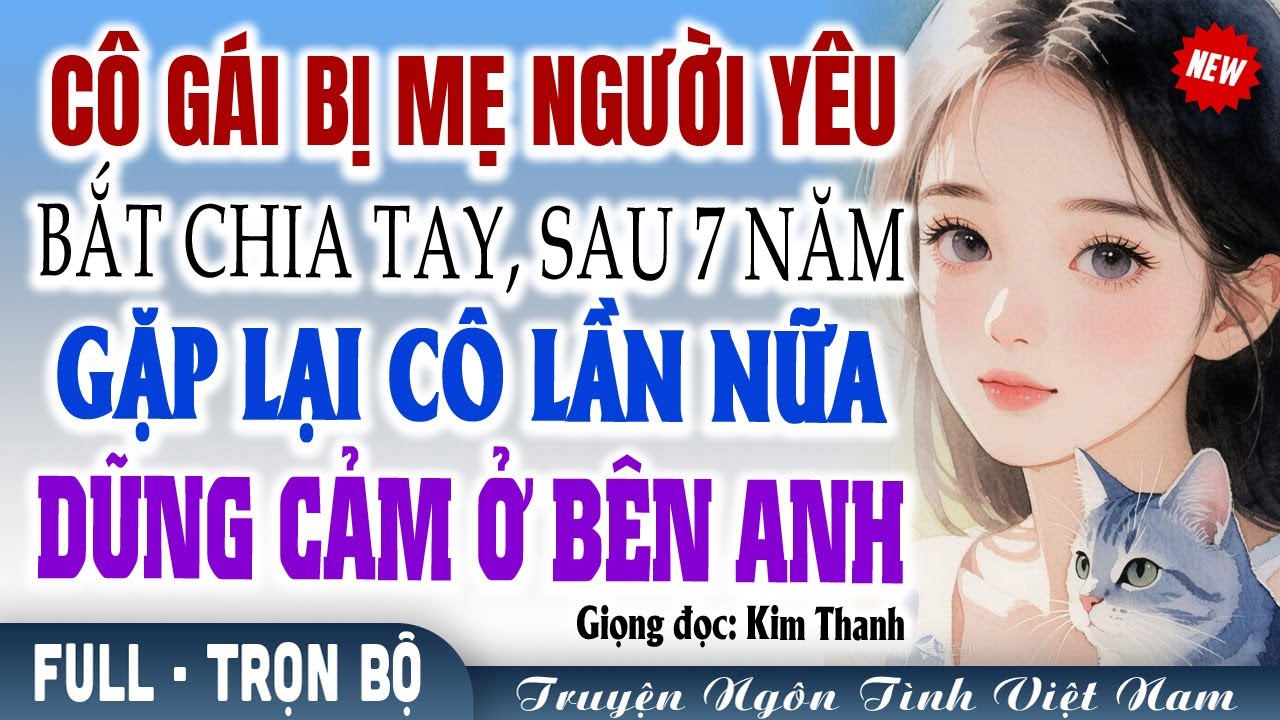 Cô gái bị mẹ người yêu bắt chia tay, sau 7 năm gặp lại cô lần nữa dũng cảm ở bên anh #mcKimThanh