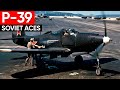 US Rejected It — The Soviet Pilots Made the P-39 Airacobra Deadly